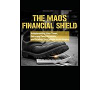 THE MAOS FINANCIAL SHIELD: Bulletproofing Your Taxes, Securing Fleet Accounts, and Scaling Your Mobile Auto Empire (The Mobile Mechanic Blueprint)
