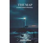 THE MAP: A Lived Guide to Recovery: 1 (The Custos Monomyth)