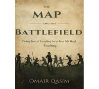 THE MAP AND THE BATTLEFIELD: Making Sense of Everything You’ve Been Told About Teaching