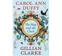 The Map and the Clock – A Laureate's Choice of the Poetry of Britain and Ireland – Faber & Faber