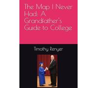 The Map I Never Had: A Grandfather's Guide to College (Biographies)