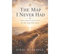 The Map I Never Had: A Reflection Journal for the Long Way Home
