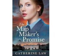 The Map Maker's Promise: An emotional, beautiful, historical novel from Catherine Law