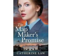 The Map Maker's Promise: An emotional, beautiful, historical novel from Catherine Law