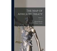 The map of Africa by Treaty; Volume 3