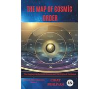 THE MAP OF COSMIC ORDER: The Divine Connection Between Human, Soul and Universe (The Codes of the Cosmic Order)
