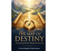 The Map of Destiny: Discovering the Divine Blueprint for Your Life