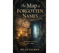 The Map of Forgotten Names: Some names aren’t lost. They’re hidden.
