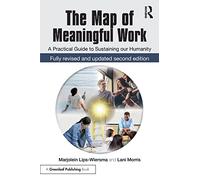 The Map of Meaningful Work (2e): A Practical Guide to Sustaining our Humanity