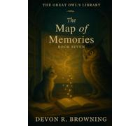 The Map of Memory: A heartwarming early reader about remembering, gratitude, and the quiet magic of stories.: 7 (The Great Owl’s Library)