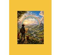 The Map of the Lightkeepers: A Magical Adventure of Courage,Friendship and Hope