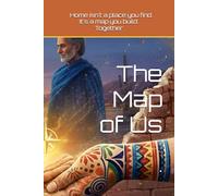 The Map of Us: Home isn't a place you find. It's a map you build. Together.