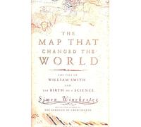 The Map That Changed the World: The Tale of William Smith And the Birth of a Science