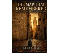 The Map That Remembered: 1 (What the Stones Remember)