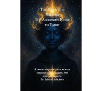 The Map & The Mirrors The Alchemist Guide to Tarot: Bringing simplicity to the 78 cards