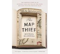 The Map Thief: The Gripping Story of an Esteemed Rare-Map Dealer Who Made Millions Stealing Priceless Maps