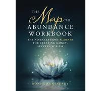 The Map to Abundance Workbook: The No Exceptions Planner for Creating Money, Success, & Bliss