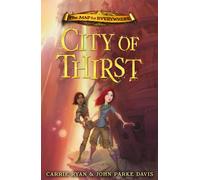 The Map to Everywhere: City of Thirst : Book 2