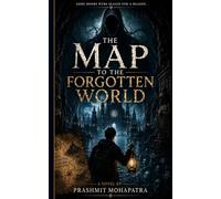 The Map To The Forgotten World by Prashmit Mohapatra: Some Doors Were Sealed For a Reason