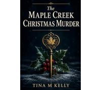 The Maple Creek Christmas Murder (THE MAPLE CREEK CHRISTMAS CLOCKWORK)
