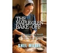 The Maple Glen Bake-Off: An Inspirational Amish Redemption Romance with a Quiet Mystery (Plain Threads)
