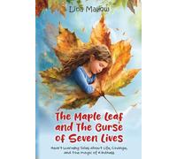The Maple Leaf and The Curse of Seven Lives: The Maple Leaf and The Curse of Seven Lives Heartwarming Tales about Life, Change, and the Magic of Kindness