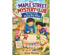 The Maple Street Mystery Club: The Case of the Missing Blue Ribbon