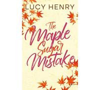 The Maple Sugar Mistake: 1 (The Millbrook Falls Romance Series)