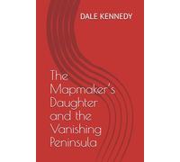 The Mapmaker’s Daughter and the Vanishing Peninsula