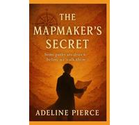 THE MAPMAKER’S SECRET: Some paths are drawn before we walk them