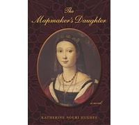 The Mapmaker's Daughter a novel: The Confessions of Nurbanu Sultan, 1525-1583
