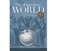 The Mapmakers' World: A Cultural History of the European World Map
