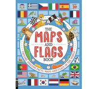 The Maps and Flags Book : Explore amazing facts, maps and flags of the world