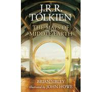 The Maps of Middle-Earth: The Essential Maps of J.R.R. Tolkien's Fantasy Realm from Númenor and Beleriand to Wilderland and Middle-Earth