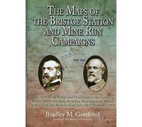 The Maps of the Bristoe Station and Mine Run Campaigns: An Atlas of the Battles and Movements in the Eastern Theater after Gettysburg, Including ... 1864 (Savas Beatie Military Atlas Series)