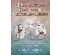 The Maps of the Cavalry at Gettysburg: An Atlas of Mounted Operations from Brandy Station Through Falling Waters, June 9 - July 14, 1863 (Savas Beatie Military Atlas Series)