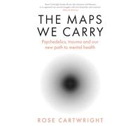 The Maps We Carry: A radical new book on mental health from the acclaimed author of PURE