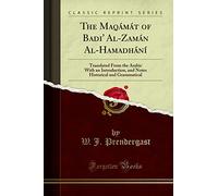The Maqámát of Badi'' Al-Zamán Al-Hamadhání: Translated From the Arabic With an Introduction, and Notes Historical and Grammatical (Classic Reprint)