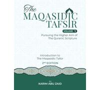 The Maqasidic Tafsir: Pursuing the Higher Aim of The Quranic Scripture: Volume I: Introduction to the Maqasidic Tafsir