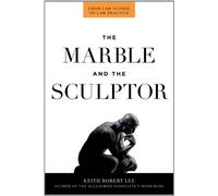 The Marble and the Sculptor: From Law School to Law Practice