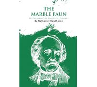The Marble Faun; Or, The Romance Of Monte Beni - Volume 1