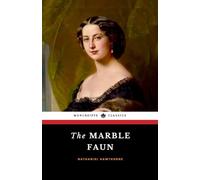 The Marble Faun: The 1860 Gothic Romance Classic