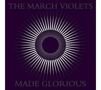 The March Violets - Made Glorious