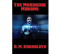 The Marching Morons: A Positronic Book