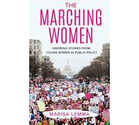 The Marching Women: Inspiring Stories from Young Women in Public Policy