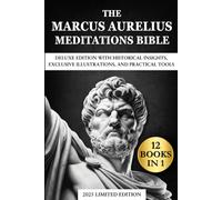The Marcus Aurelius Meditations Bible: [12 Books in 1] The Deluxe Edition with Historical Insights, Exclusive Illustrations, and Practical Tools to Cultivate Resilience and Courage in the Modern World