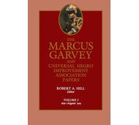 The Marcus Garvey and Universal Negro Improvement Association Papers, Vol. I: 1826-August 1919