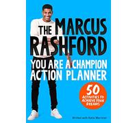 Marcus Rashford You Are a Champion Action Planner: 50 Activities to Achieve Your Dreams Macmillan