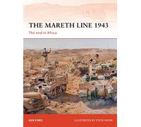 The Mareth Line 1943: The end in Africa: 250 (Campaign)
