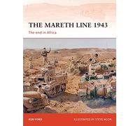 The Mareth Line 1943: The end in Africa: 250 (Campaign)
